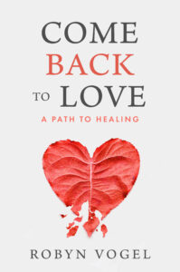 New Book Come Back to Love by Robyn Vogel Reveals a Science-Backed Path to Emotional Healing and Self-Love